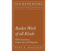 Paul N Hasluck Basket Work of All Kinds - With Numerous Engravings a (Tascabile)