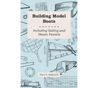 Paul N. Hasluck Building Model Boats - Including Sailing and Steam V (Tascabile)