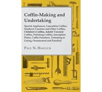 Paul N. Hasluck Coffin-Making and Undertaking - Special Appliances, (Tascabile)