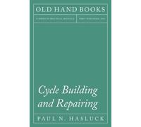Paul N Hasluck Cycle Building and Repairing (Tascabile)