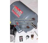 Paul N. Hasluck Dynamos And Electric Motors - How To Make And Run Th (Tascabile)