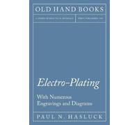 Paul N Hasluck Electro-Plating - With Numerous Engravings and Diagra (Tascabile)