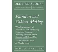 Paul N Hasluck Furniture and Cabinet-Making - With Instructions and (Tascabile)