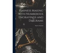 Paul N Hasluck Harness Making With Numberous Engravings and D (Copertina rigida)