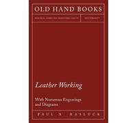 Paul N Hasluck Leather Working - With Numerous Engravings and Diagra (Tascabile)