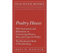 Paul N Hasluck Poultry Houses - With Instructions and Illustrations (Tascabile)