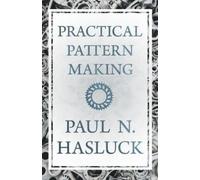 Paul N. Hasluck Practical Pattern Making (Tascabile)