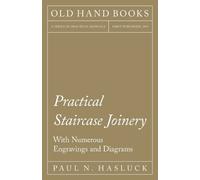 Paul N Hasluck Practical Staircase Joinery - With Numerous Engraving (Tascabile)