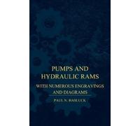 Paul N. Hasluck Pumps And Hydraulic Rams - With Numerous Engravings (Tascabile)