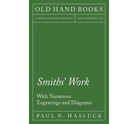 Paul N Hasluck Smiths' Work - With Numerous Engravings and Diagrams (Tascabile)