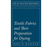 Paul N Hasluck Textile Fabrics and Their Preparation for Dyeing (Tascabile)