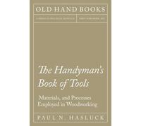 Paul N Hasluck The Handyman's Book of Tools, Materials, and Processe (Tascabile)