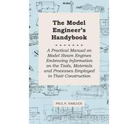 Paul N. Hasluck The Model Engineer's Handybook - A Practical Manual (Tascabile)