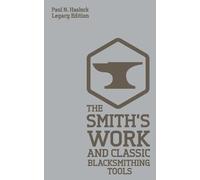 Paul N Hasluck The Smith's Work And Classic Blacksmithing Tools (Leg (Tascabile)