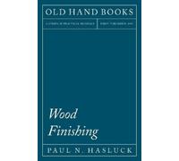 Paul N Hasluck Wood Finishing (Tascabile)
