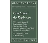 Paul N Hasluck Woodwork for Beginners (Tascabile)
