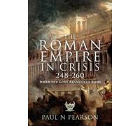 Paul N Pearson The Roman Empire in Crisis, 248 260 (Copertina rigida)