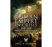 Paul N Pearson The Roman Empire in Crisis, 248-260 (Tascabile)