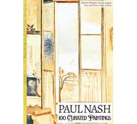 'PAUL NASH: 100 Curated Paintings'; Luxe Coffee Table Book with High-Quality Full-Page Art Prints; Large A4 Size (8.5x11.69"); Premium Paper and Inks: ... on Black; With Gallery-Style Commentaries