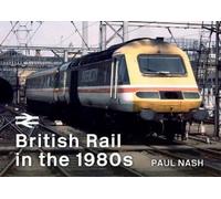 Paul Nash British Rail in the 1980s (Tascabile)