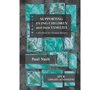 Paul Nash Supporting Dying Children and their Families (Tascabile)