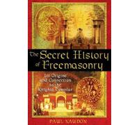 Paul Naudon The Secret History of Freemasonry (Tascabile)