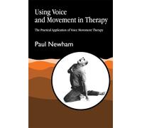 Paul Newham Using Voice and Movement in Therapy (Tascabile)
