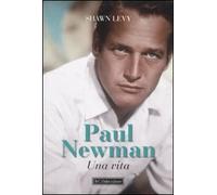 Paul Newman. Una vita