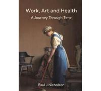 Paul Nicholson Work, Art and Health (Copertina rigida)