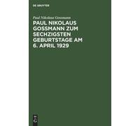 Paul Nikolaus G Paul Nikolaus Gossmann Zum Sechzigsten Geburt (Copertina rigida)