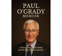 PAUL O’GRADY MEMOIR: A Man of Magic, Friendship, and the Heart of a Broadcaster