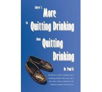 Paul O There's More to Quitting Drinking Than Quitting Drinking (Tascabile)