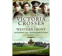 Paul Oldfield Victoria Crosses on the Western Front - Battles of the (Tascabile)