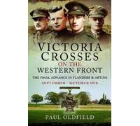 Paul Oldfield Victoria Crosses on the Western Front - The Final Adva (Tascabile)