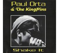 PAUL ORTA AND THE KINGPINS SHAKE IT CD - PAUL ORTA AND THE KINGPINS SHAKE IT CD