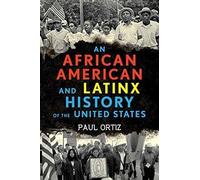 Paul Ortiz African American and Latinx History of the United (Copertina rigida)