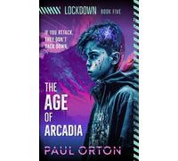 Paul Orton The Age of Arcadia: 5 (Lockdown) (Tascabile)
