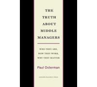 Paul Osterman The Truth About Middle Managers (Copertina rigida)