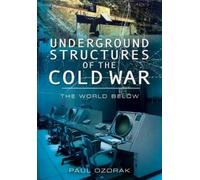 Paul Ozorak Underground Structures of the Cold War (Tascabile)