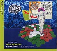 Paul Pankert Paul Pankert: Connected - Compositions With Live Electronics (CD)