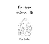Paul Parker The Space Between Us (Copertina rigida)