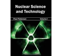 Paul Patterson Nuclear Science and Technology: Volume I (Copertina rigida)