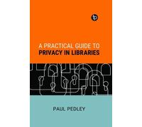 Paul Pedley A Practical Guide to Privacy in Libraries (Tascabile)