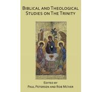 Paul Petersen Biblical and Theological Studies on the Trinity (Tascabile)
