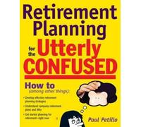 Paul Petillo Retirement Planning for the Utterly Confused (Tascabile)