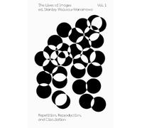 Paul Pfeiffer Kate Steciw The Lives of Images, Vol I: Repetition, R (Tascabile)