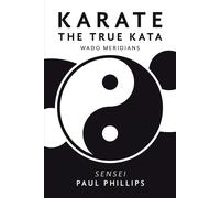 Paul Phillips Karate the True Kata (Copertina rigida)