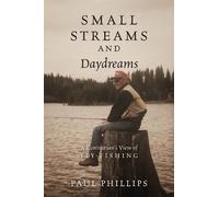 Paul Phillips Small Streams and Daydreams (Tascabile)