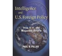 Paul Pillar Intelligence and U.S. Foreign Policy (Tascabile)