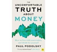 Paul Podolsky The Uncomfortable Truth About Money (Tascabile)